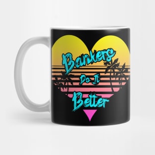 Bankers Do It Better Love Mug